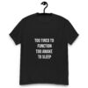 Too Tired to Function Too Awake to Sleep Unisex Classic Tee