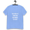 Too Tired to Function Too Awake to Sleep Unisex Classic Tee