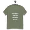 Too Tired to Function Too Awake to Sleep Unisex Classic Tee